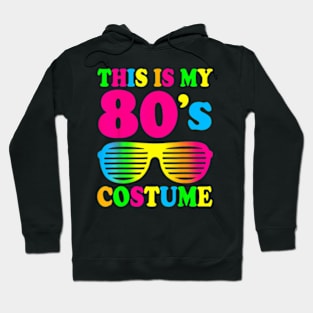 This Is My 80s Costume T-Shirt 80&#39;s 90&#39;s Party Hoodie